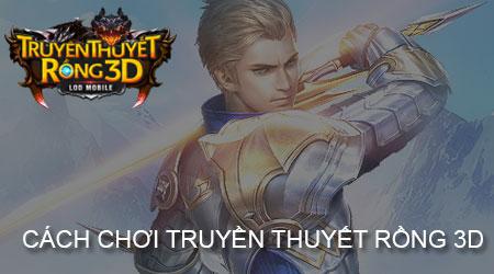 Hướng dẫn chi tiết cách chơi Truyền Thuyết Rồng 3D trên di động