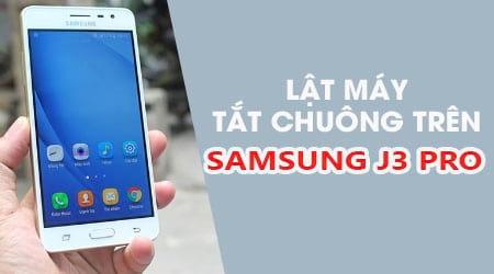 Hướng dẫn kích hoạt chế độ úp máy để tắt chuông trên Samsung J3 Pro