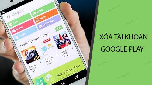 Cách xóa tài khoản Google Play trên điện thoại Android