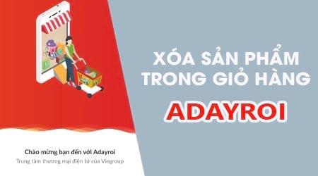 Hướng dẫn cách loại bỏ sản phẩm khỏi giỏ hàng trên Adayroi