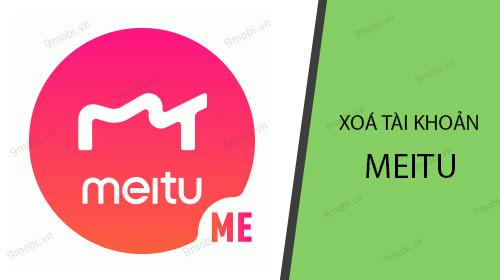 Hướng dẫn chi tiết cách xóa tài khoản Meitu trên điện thoại
