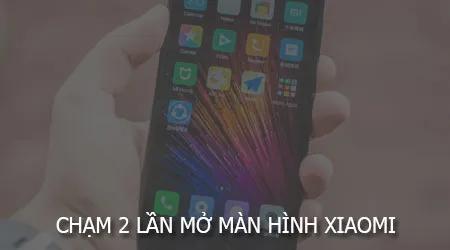 Mở khóa màn hình Xiaomi nhanh chóng chỉ với thao tác chạm đúp đơn giản