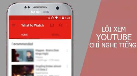 Giải pháp khắc phục lỗi YouTube phát âm thanh nhưng không hiển thị hình ảnh trên Android