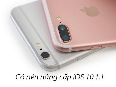 Có nên nâng cấp lên iOS 10.1.1 hay không?