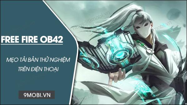 Hướng dẫn chi tiết tải bản thử nghiệm FF OB42 Advance Server trên điện thoại