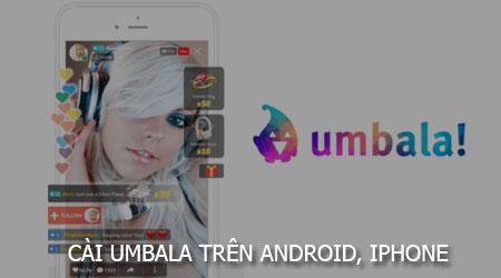 Hướng dẫn cài đặt ứng dụng Umbala trên điện thoại Android và iPhone