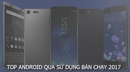 Top smartphone Android đã qua sử dụng được săn đón nhất năm 2017