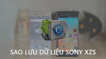 Bảo vệ dữ liệu Sony XZs - Hướng dẫn sao lưu toàn diện