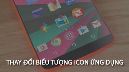 Nghệ thuật tùy chỉnh icon ứng dụng trên Android - Đơn giản mà cá tính