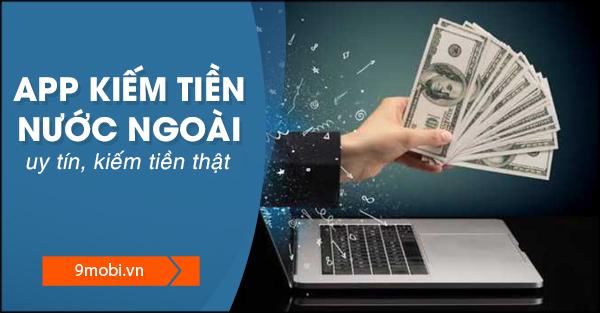 Top ứng dụng kiếm tiền quốc tế uy tín, được hàng triệu người tin dùng