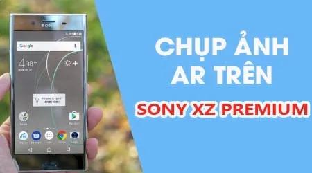 Hướng dẫn sử dụng tính năng chụp ảnh AR trên Sony XZ Premium