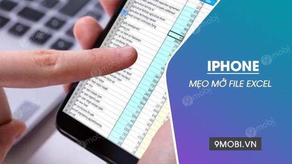 Cách mở file Excel trên iPhone đơn giản và hiệu quả