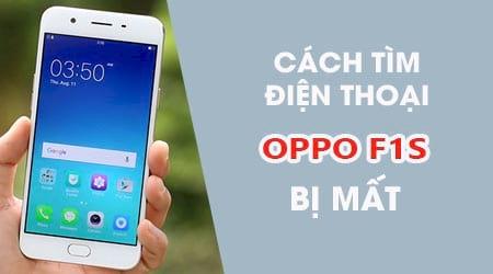 Tìm điện thoại Oppo F1s bị mất, xác định chính xác vị trí thiết bị Oppo của bạn.