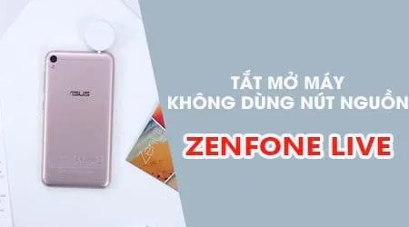 Mẹo bật/tắt Asus Zenfone Live không cần dùng phím nguồn