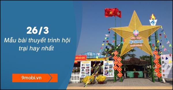 Những mẫu bài thuyết trình hội trại 26/3 ngắn gọn, súc tích và ấn tượng nhất