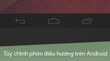 Tùy chỉnh và thay đổi phím điều hướng trên Android, giúp bạn tối ưu hóa trải nghiệm sử dụng thiết bị với các phím điều khiển dễ dàng và linh hoạt.