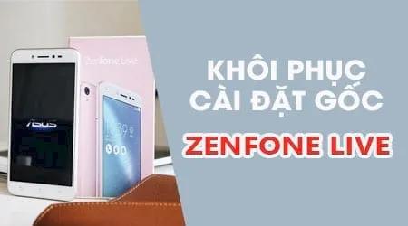 Hướng dẫn chi tiết cách khôi phục cài đặt gốc trên Asus Zenfone Live