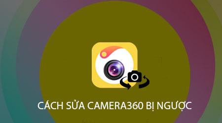 Khắc phục lỗi Camera360 bị đảo ngược khi chụp ảnh selfie