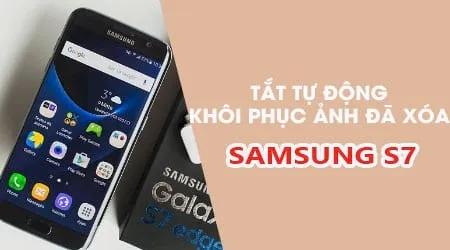 Hướng dẫn vô hiệu hóa tính năng tự động khôi phục ảnh đã xóa trên Samsung Galaxy S7