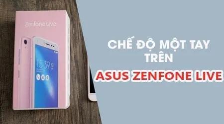 Mẹo kích hoạt chế độ sử dụng một tay trên Asus Zenfone Live