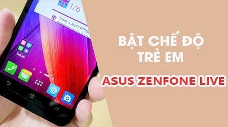 Hướng dẫn kích hoạt chế độ trẻ em trên Asus Zenfone Live