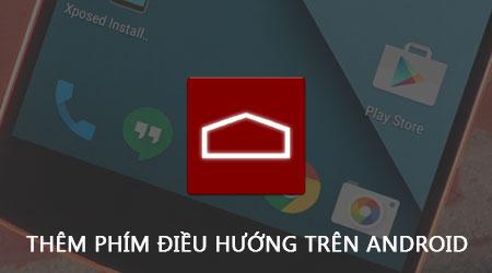Cách thêm phím điều hướng ảo trên điện thoại Android