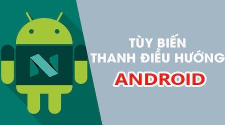 Khám phá mẹo tùy chỉnh thanh điều hướng ảo trên Android