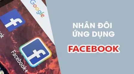 Bật mí cách tạo bản sao ứng dụng trên Android - Giải pháp đa nhiệm thông minh