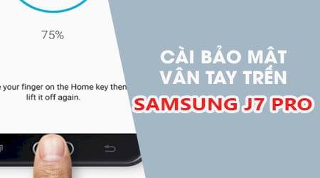 Hướng dẫn cài đặt tính năng bảo mật vân tay trên Samsung J7 Pro để bảo vệ điện thoại của bạn một cách an toàn và tiện lợi.