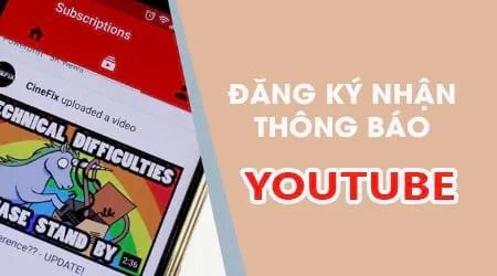 Hướng dẫn đăng ký nhận thông báo khi có video mới trên Youtube