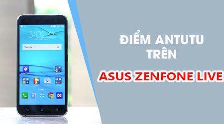 Khám phá điểm AnTuTu của Asus Zenfone Live