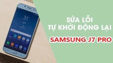 Khắc phục lỗi tự động khởi động lại trên Samsung J7 Pro - Giải pháp tối ưu