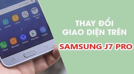 Nghệ thuật tùy chỉnh giao diện cá nhân hóa trên Samsung J7 Pro