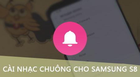 Cách cài nhạc chuông cho Samsung S8 và S8 Plus