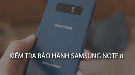 Hướng dẫn chi tiết cách kiểm tra chính sách bảo hành dành riêng cho Samsung Galaxy Note 8