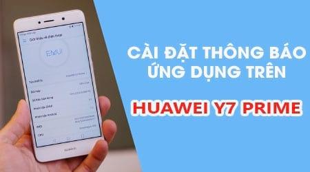 Cách thiết lập thông báo ứng dụng trên Huawei Y7 Prime.