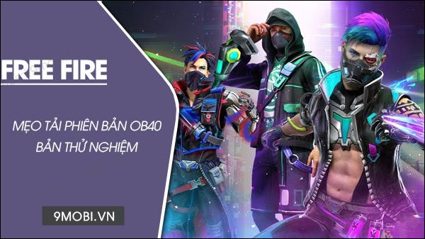 Bí quyết tải Free Fire OB40 bản thử nghiệm - Trải nghiệm FF Advance Server OB40 trước khi ra mắt