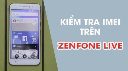Cách tra cứu số IMEI trên Asus Zenfone Live đơn giản, chính xác