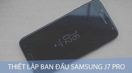 Hướng dẫn cài đặt cơ bản Samsung Galaxy J7 Pro cho người mới