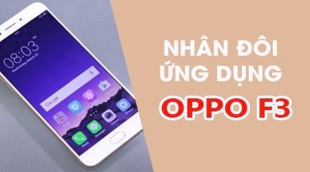 Hướng dẫn chi tiết cách tạo bản sao ứng dụng trên Oppo F3