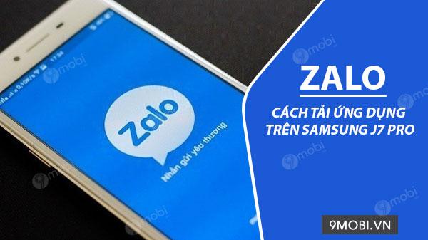 Hướng dẫn cài đặt Zalo trên điện thoại Samsung J7 Pro một cách đơn giản và hiệu quả.