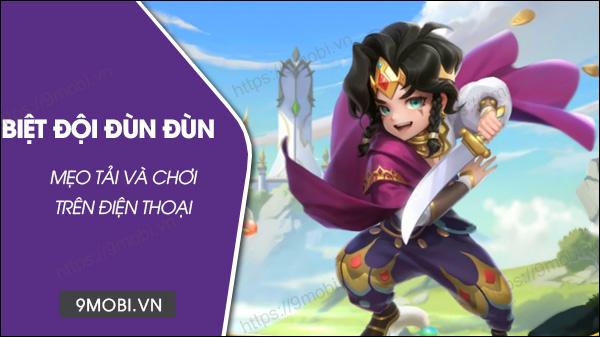 Hướng dẫn tải và trải nghiệm Biệt Đội Đùn Đùn trên các thiết bị Android, iPhone