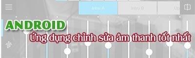 Top 15 ứng dụng chỉnh sửa âm thanh nổi bật nhất dành cho Android