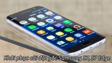 Khôi phục cài đặt gốc cho Samsung S7 và S7 Edge