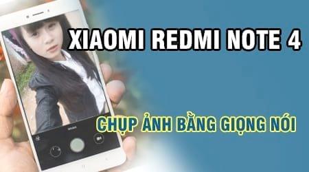 Hướng dẫn chụp ảnh bằng giọng nói trên Xiaomi Redmi Note 4