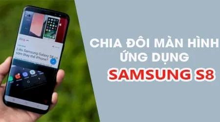 Chia sẻ không gian màn hình với hai ứng dụng trên Samsung S8