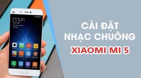 Hướng dẫn chi tiết cách đổi nhạc chuông cá nhân hóa trên Xiaomi Mi 5