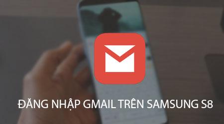 Hướng dẫn đăng nhập Gmail trên Samsung Galaxy S8
