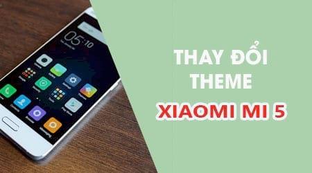 Cách tùy chỉnh theme và giao diện trên Xiaomi Mi 5