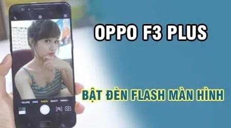 Hướng dẫn kích hoạt đèn Flash màn hình khi chụp ảnh trên Oppo F3 Plus